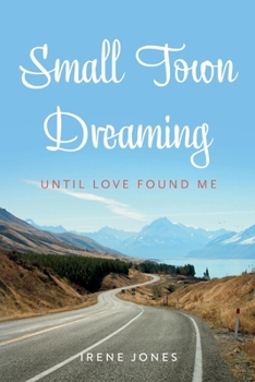 Paperback Small Town Dreaming: Until That Love Found Me Book