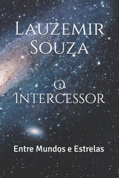 Paperback O Intercessor: Entre Mundos e Estrelas [Portuguese] Book
