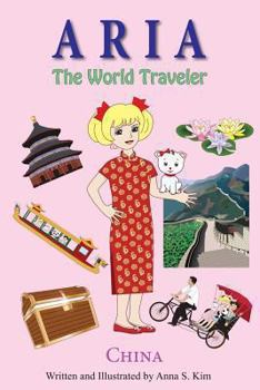 Paperback Aria the World Traveler: China: fun and educational children's picture book for age 4-10 years old Book