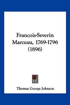 Paperback Francois-Severin Marceau, 1769-1796 (1896) Book