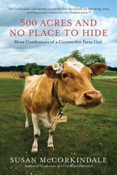 Paperback 500 Acres and No Place to Hide: More Confessions of a Counterfeit Farm Girl Book