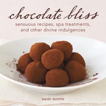 Hardcover Chocolate Bliss: Sensuous Recipes, Spa Treatments, and Other Divine Indulgences Book