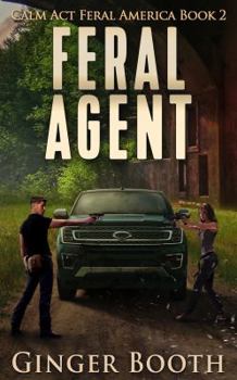 Feral Agent - Book #2 of the Calm Act: Feral America