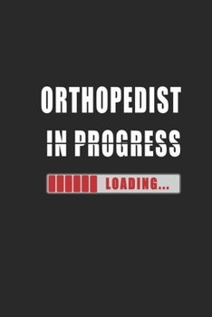Orthopedist in progress Notebook: Journal and Organizer, Blank Lined Notebook 6x9 inch, 120 pages