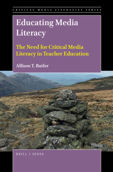 Hardcover Educating Media Literacy: The Need for Critical Media Literacy in Teacher Education Book