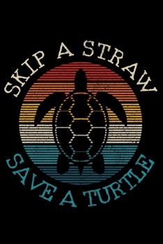 Skip A Straw Save A Turtle: Vintage Retro Sea Turtle Notebook To Write In For School Work Planner Journal Organizer Diary To Do List Log Book Scuba Diving DiverGift