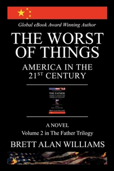 Paperback THE WORST OF THINGS: AMERICA IN THE 21ST CENTURY (The Father Trilogy) Book