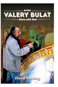 Paperback Artist Valery Bulat: Alone with God Book