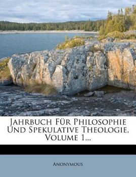 Paperback Jahrbuch Fur Philosophie Und Spekulative Theologie, Volume 1... [German] Book