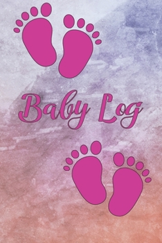 Paperback Baby Log: Pink Feet Baby Log, Track Baby's Feeding, Sleep, And Diaper Changes Perfect For A Girl Book