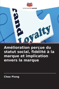 Paperback Amélioration perçue du statut social, fidélité à la marque et implication envers la marque [French] Book