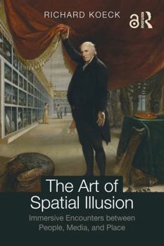 Paperback The Art of Spatial Illusion: Immersive Encounters Between People, Media, and Place Book