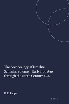 Paperback The Archaeology of Israelite Samaria. Volume 1: Early Iron Age Through the Ninth Century Bce Book