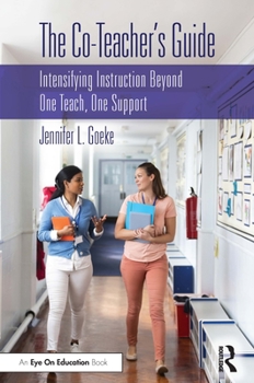 Paperback The Co-Teacher's Guide: Intensifying Instruction Beyond One Teach, One Support Book