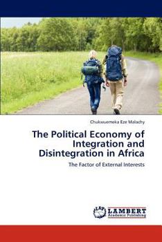 Paperback The Political Economy of Integration and Disintegration in Africa Book