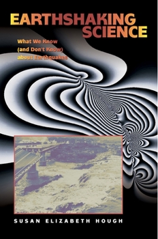 Hardcover Earthshaking Science: What We Know (and Don't Know) about Earthquakes Book