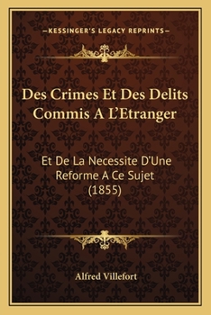 Paperback Des Crimes Et Des Delits Commis A L'Etranger: Et De La Necessite D'Une Reforme A Ce Sujet (1855) [French] Book