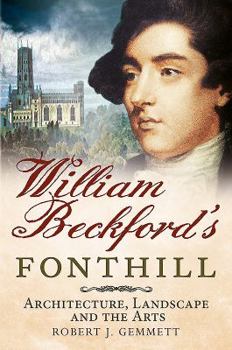 Hardcover William Beckford's Fonthill: Architecture, Landscape and the Arts Book