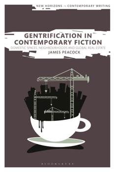 Hardcover Gentrification in Contemporary Fiction: Domestic Spaces, Neighbourhoods and Global Real Estate Book