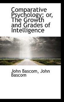 Paperback Comparative Psychology; Or, the Growth and Grades of Intelligence Book