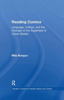 Reading Comics: Language, Culture, and the Concept of the Superhero in Comic Books (Garland Studies in American Popular History and Culture)