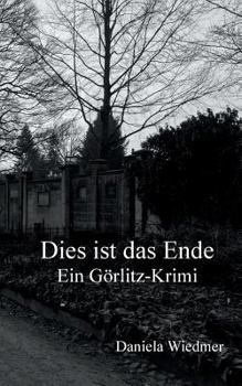 Paperback Dies ist das Ende: Ein Görlitz-Krimi [German] Book