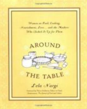Paperback Around the Table: Women on Food, Cooking, Nourishment, Love . . . and the Mothers Who Dished It Upfor Them Book