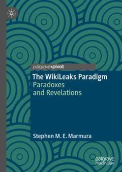 Hardcover The Wikileaks Paradigm: Paradoxes and Revelations Book