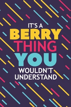 Paperback It's a Berry Thing You Wouldn't Understand: Lined Notebook / Journal Gift, 120 Pages, 6x9, Soft Cover, Glossy Finish Book