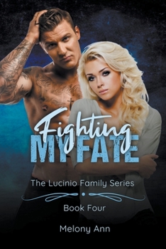 Fighting My Fate (The Lucinio Family Series) - Book #4 of the Lucinio Family