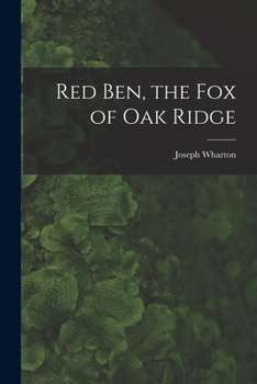 Paperback Red Ben, the Fox of Oak Ridge Book