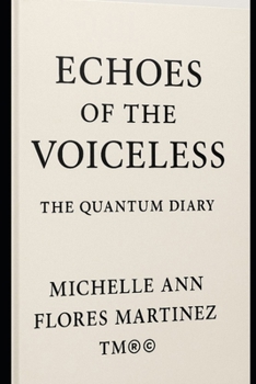 Paperback Echoes of the Voiceless: The Quantum Diary(TM)(R)(c) Book