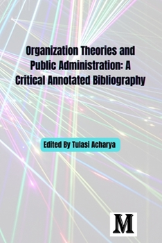 Paperback Organization Theories & Public Administration: A Critical Annotated Bibliography Book