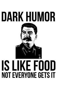 Paperback Dark Humor Is Like Food Not Everyone Gets It Book