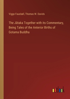 Paperback The J&#257;taka Together with its Commentary, Being Tales of the Anterior Births of Gotama Buddha Book