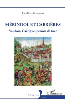 Mérindol et Cabrières: Vaudois, Garrigue, permis de tuer (French Edition)