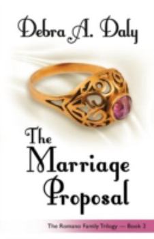 The Marriage Proposal - Book #2 of the Romano Family Trilogy