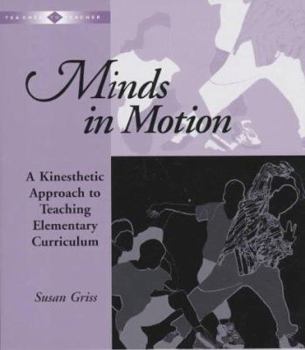 Paperback Minds in Motion: A Kinesthetic Approach to Teaching Elementary Curriculum Book