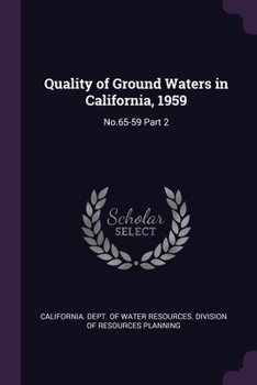 Paperback Quality of Ground Waters in California, 1959: No.65-59 Part 2 Book