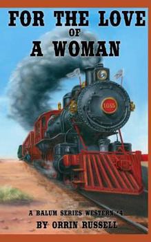 Paperback For the Love of a Woman: A Balum Series Western #4 Book