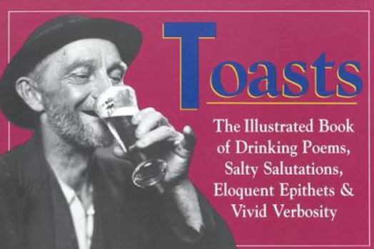 Paperback Toasts: The Illustrated Book of Drinking Poems, Salty Salutations, Eloquent Epithelets, And... Book