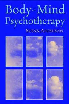 Hardcover Body-Mind Psychotherapy: Principles, Techniques, and Practical Applications Book