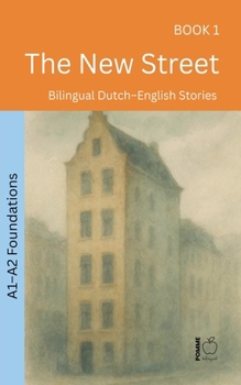 The New Street: Bilingual Dutch-English Stories (The 52 Story Method - Foundations (A1-A2))