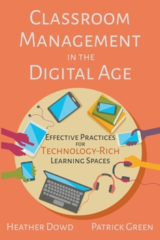 Paperback Classroom Management in the Digital Age: Effective Practices for Technology-Rich Learning Spaces Book