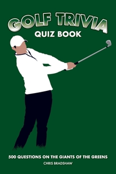 Paperback Golf Trivia Quiz Book: 500 Questions on the Giants of the Greens Book