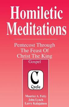 Paperback Homiletic Meditations: Pentecost Through The Feast Of Christ The King: Gospel, Cycle C Book