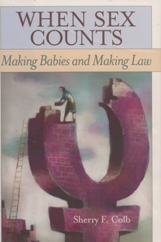 Hardcover When Sex Counts: Making Babies and Making Law Book