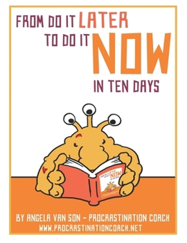 From Do it Later to Do it Now in Ten Days