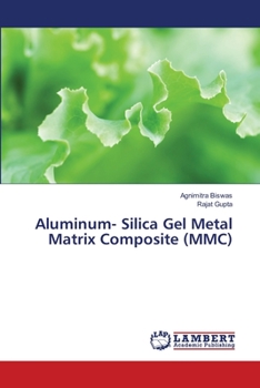 Paperback Aluminum- Silica Gel Metal Matrix Composite (MMC) Book