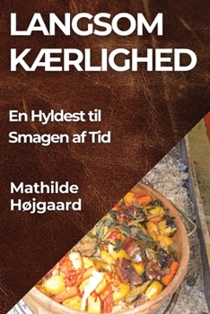 Paperback Langsom Kærlighed: En Hyldest til Smagen af Tid [Danish] Book